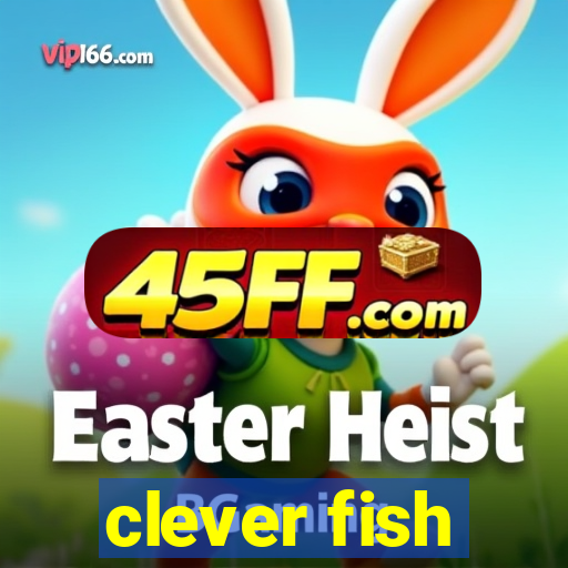 clever fish